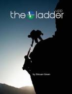 The Ladder Upp Workbook: Life Skills Program for Unlimited Personal Potential di Silouan Green edito da Createspace