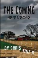 The Coming 12/21/2012 di Christine B edito da Createspace