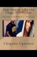 The 'Nsane Asylum: Chiggy Emmy Joey di Chigozie Cline Ugwueze edito da Createspace