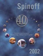 Spinoff 2002: Fortieth Anniversary Technology Utilization Program di National Aeronautics and Administration edito da Createspace