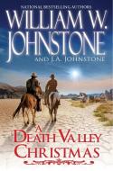 A Death Valley Christmas di William W. Johnstone, J. A. Johnstone edito da KENSINGTON PUB CORP