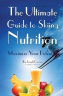 The Ultimate Guide to Skiing Nutrition: Maximize Your Potential di Correa (Certified Sports Nutritionist) edito da Createspace