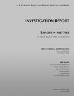 Investigation Report: Explosion and Fire: (3 Injured, Potential Offsite Consequences) di U. S. Chemical Safe Investigation Board edito da Createspace