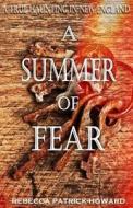 A Summer of Fear: A True Haunting in New England di Rebecca Patrick-Howard edito da Createspace