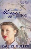 Maggie's Mission di Rachel Muller edito da Createspace