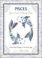Pisces: Your Cosmic Coloring Book: 24 Astrological Designs for Your Zodiac Sign! di Mecca Woods edito da ADAMS MEDIA