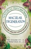 Natural Eye Care Series: Macular Degener di MARC GROSSMAN edito da Lightning Source Uk Ltd