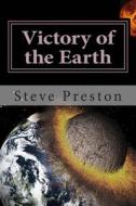 Victory of the Earth: Planet Battles and Development di Steve Preston edito da Createspace