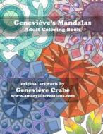 Genevieve's Mandalas: Adult Coloring Book di Genevieve Crabe edito da Createspace Independent Publishing Platform