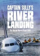 Captain Sully's River Landing: The Hudson Hero of Flight 1549 di Steven Otfinoski edito da CAPSTONE PR