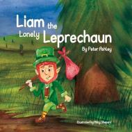 Liam the Lonely Leprechaun di Peter Ashley edito da BOOKBABY