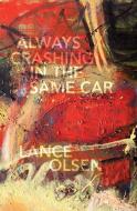 Always Crashing in the Same Car: A Novel After David Bowie di Lance Olsen edito da F2C