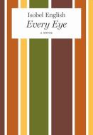 Every Eye di Isobel English edito da David R. Godine Publisher