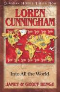 Loren Cunningham: Into All the World di Janet Benge, Geoff Benge edito da YWAM PUB