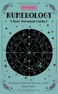 In Focus Numerology: Your Personal Guide di Sasha Fenton edito da WELLFLEET PR
