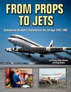 From Props To Jets di Jon Proctor edito da Specialty Press