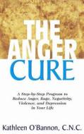 The Anger Cure di Kathleen O'Bannon edito da Basic Health Publications
