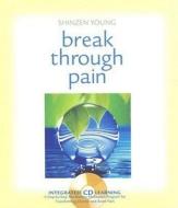 Break Through Pain di Shinzen Young edito da Sounds True Inc