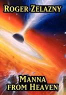 Manna From Heaven di Roger Zelazny edito da Wilder Publications