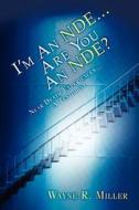 I'm an Nde...Are You an Nde? di Wayne R. Miller edito da XULON PR