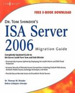 Dr. Tom Shinder's ISA Server 2006 Migration Guide di Thomas W. Shinder edito da SYNGRESS MEDIA