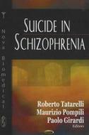 Suicide in Schizophrenia di Roberto Tatarelli, Maurizio Pompili edito da Nova Science Publishers Inc