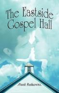 The Eastside Gospel Hall di Frank Rutkowitz edito da America Star Books