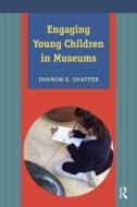 Engaging Young Children in Museums di Sharon E. Shaffer edito da Routledge