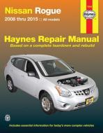 Nissan Rogue 2008 Thru 2015 All Model di Editors Of Haynes Manuals edito da HAYNES PUBN