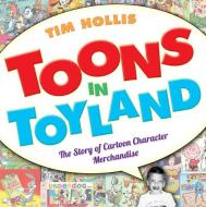 Toons in Toyland di Tim Hollis edito da University Press of Mississippi