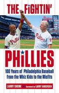 The Fightin' Phillies di Larry Shenk edito da Triumph Books
