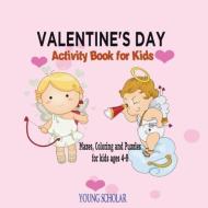 Valentine's Day Activity Book for Kids di Young Scholar edito da Young Scholar