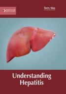Understanding Hepatitis di TERRY MAY edito da AMERICAN MEDICAL PUBLISHERS