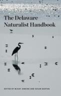 The Delaware Naturalist Handbook edito da UNIV OF DELAWARE PR