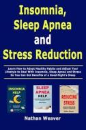 INSOMNIA, SLEEP APNEA AND STRESS REDUCTI di NATHAN WEAVER edito da LIGHTNING SOURCE UK LTD