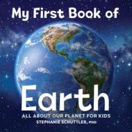 My First Book of Earth: All about Our Planet for Kids di Stephanie Manka Schuttler edito da ROCKRIDGE PR