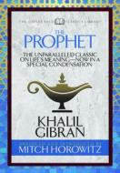 The Prophet (Condensed Classics): The Unparalleled Classic on Life's Meaning--Now in a Special Condensation di Khalil Gibran, Mitch Horowitz edito da G&D MEDIA