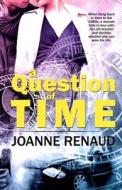 A Question of Time di Joanne Renaud edito da Champagne Books
