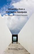 Metaethics from a First Person Standpoint di Catherine Wilson edito da Open Book Publishers