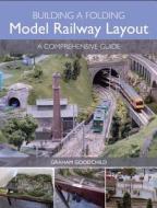 Building A Folding Model Railway Layout di Graham Goodchild edito da The Crowood Press Ltd
