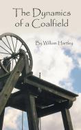 The Dynamics of a Coalfield di William Hartley edito da New Generation Publishing