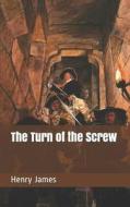 TURN OF THE SCREW di Henry James edito da INDEPENDENTLY PUBLISHED