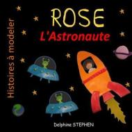 FRE-ROSE LASTRONAUTE di Delphine Stephen edito da INDEPENDENTLY PUBLISHED