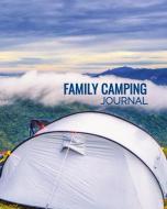 Family Camping Journal: RV Travel Journal, Custom Camping Diary, Glamping Travel Log Book, Adventure Tracker Memory Keep di Monjas Adventures edito da INDEPENDENTLY PUBLISHED