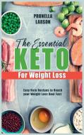 Essential Keto for Weight Loss: Easy Keto Recipes to Reach your Weight Loss Goal Fast di Prunella Larson edito da LIGHTNING SOURCE INC