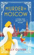 Murder in Moscow di Kelly Oliver edito da Boldwood Books Ltd