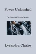 Power Unleashed di Lysandra Clarke edito da Lysandra Clarke