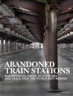 Abandoned Train Stations di David Ross edito da AMBER BOOKS