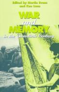 War and Memory in the Twentieth Century di Martin Evans edito da Bloomsbury Publishing PLC