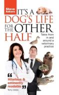 It's A Dogs Life For The Other Half di Steve Ankers edito da Memoirs Publishing